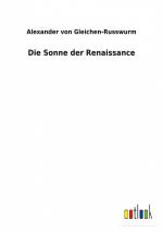 Die Sonne der Renaissance / Alexander Von Gleichen-Russwurm / Taschenbuch / Paperback / 612 S. / Deutsch / 2022 / Outlook Verlag / EAN 9783752471144