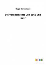 Die Vorgeschichte von 1866 und 19?? / Hugo Kerchnawe / Taschenbuch / Paperback / 196 S. / Deutsch / 2022 / Outlook Verlag / EAN 9783752472042