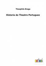 Historia do Theatro Portuguez / Theophilo Braga / Taschenbuch / Paperback / Portugiesisch / 2022 / Outlook Verlag / EAN 9783752472622