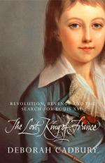 Cadbury, D: The Lost King of France / The Tragic Story of Marie-Antoinette's Favourite Son / Deborah Cadbury / Taschenbuch / Kartoniert Broschiert / Englisch / 2009 / HarperCollins Publishers