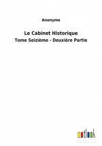 Le Cabinet Historique / Tome Seizième - Deuxière Partie / Anonyme / Taschenbuch / Paperback / Französisch / 2022 / Outlook Verlag / EAN 9783752479041