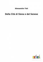 Della Cità di Siena e del Senese / Alessandro Toti / Taschenbuch / Paperback / Italienisch / 2022 / Outlook Verlag / EAN 9783752479966