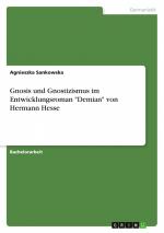 Gnosis und Gnostizismus im Entwicklungsroman "Demian" von Hermann Hesse / Agnieszka Sankowska / Taschenbuch / Paperback / 92 S. / Deutsch / 2022 / GRIN Verlag / EAN 9783346579638