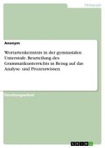 Wortartenkenntnis in der gymnasialen Unterstufe. Beurteilung des Grammatikunterrichts in Bezug auf das Analyse- und Prozesswissen / Anonymous / Taschenbuch / Paperback / 40 S. / Deutsch / 2022