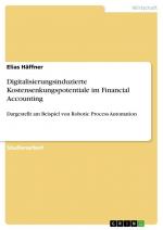 Digitalisierungsinduzierte Kostensenkungspotentiale im Financial Accounting / Dargestellt am Beispiel von Robotic Process Automation / Elias Häffner / Taschenbuch / Paperback / 40 S. / Deutsch / 2022