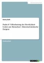 Psalm 8 "Offenbarung der Herrlichkeit Gottes am Menschen". Historisch-kritische Exegese / Hanna Rath / Taschenbuch / Paperback / 40 S. / Deutsch / 2022 / GRIN Verlag / EAN 9783346605290