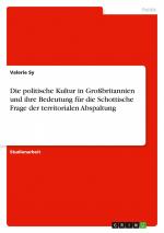 Die politische Kultur in Großbritannien und ihre Bedeutung für die Schottische Frage der territorialen Abspaltung / Valerie Sy / Taschenbuch / Paperback / 24 S. / Deutsch / 2022 / GRIN Verlag