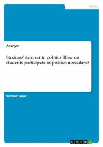 Students' interest in politics. How do students participate in politics nowadays? / Anonymous / Taschenbuch / Paperback / Englisch / 2022 / GRIN Verlag / EAN 9783346637086