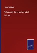 Philipp Jakob Spener und seine Zeit / Erster Theil / Wilhelm Holzbach / Taschenbuch / Paperback / 580 S. / Deutsch / 2022 / Outlook / EAN 9783375074661