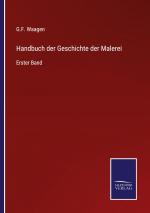 Handbuch der Geschichte der Malerei / Erster Band / G. F. Waagen / Taschenbuch / Paperback / 712 S. / Deutsch / 2022 / Outlook / EAN 9783375079482