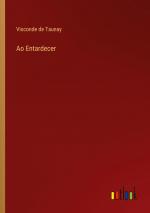 Ao Entardecer / Visconde De Taunay / Taschenbuch / Paperback / Portugiesisch / 2022 / Outlook Verlag / EAN 9783368005566