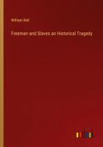 Freeman and Slaves an Historical Tragedy / William Ball / Taschenbuch / Paperback / Englisch / 2024 / Outlook Verlag / EAN 9783385571419