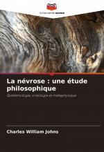 La névrose : une étude philosophique / Épistémologie, ontologie et métaphysique / Charles William Johns / Taschenbuch / Paperback / Französisch / 2024 / Editions Notre Savoir / EAN 9786208066413