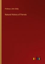 Natural History of Parrots / Prideaux John Selby / Taschenbuch / Paperback / Englisch / 2024 / Outlook Verlag / EAN 9783368946753