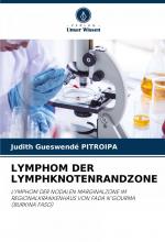 LYMPHOM DER LYMPHKNOTENRANDZONE / LYMPHOM DER NODALEN MARGINALZONE IM REGIONALKRANKENHAUS VON FADA N'GOURMA (BURKINA FASO) / Judith Gueswendé Pitroipa / Taschenbuch / Paperback / 72 S. / Deutsch