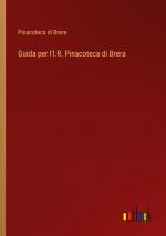 Guida per l'I.R. Pinacoteca di Brera / Pinacoteca di Brera / Taschenbuch / Paperback / Italienisch / 2024 / Outlook Verlag / EAN 9783385081628