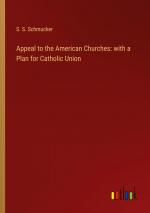 Appeal to the American Churches: with a Plan for Catholic Union / S. S. Schmucker / Taschenbuch / Paperback / Englisch / 2024 / Outlook Verlag / EAN 9783385603943