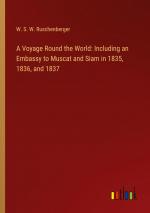 A Voyage Round the World: Including an Embassy to Muscat and Siam in 1835, 1836, and 1837 / W. S. W. Ruschenberger / Taschenbuch / Paperback / Englisch / 2024 / Outlook Verlag / EAN 9783385603875