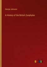 A History of the British Zoophytes / George Johnston / Taschenbuch / Paperback / Englisch / 2024 / Outlook Verlag / EAN 9783385601215