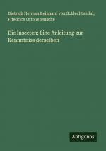 Die Insecten: Eine Anleitung zur Kennntniss derselben / Dietrich Herman Reinhard von Schlechtendal (u. a.) / Taschenbuch / Paperback / 768 S. / Deutsch / 2024 / Antigonos Verlag / EAN 9783386704809