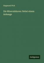 Die Mineralsäuren: Nebst einem Anhange / Siegmund Pick / Taschenbuch / Paperback / 416 S. / Deutsch / 2024 / Antigonos Verlag / EAN 9783386704649