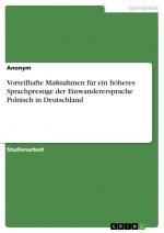 Vorteilhafte Maßnahmen für ein höheres Sprachprestige der Einwanderersprache Polnisch in Deutschland / Anonymous / Taschenbuch / Paperback / 28 S. / Deutsch / 2024 / GRIN Verlag / EAN 9783389063620