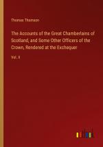 The Accounts of the Great Chamberlains of Scotland, and Some Other Officers of the Crown, Rendered at the Exchequer / Vol. II / Thomas Thomson / Taschenbuch / Paperback / Englisch / 2024