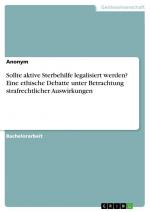 Sollte aktive Sterbehilfe legalisiert werden? Eine ethische Debatte unter Betrachtung strafrechtlicher Auswirkungen / Anonymous / Taschenbuch / Paperback / 44 S. / Deutsch / 2024 / GRIN Verlag