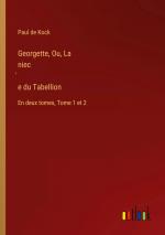 Georgette, Ou, La niec¿e du Tabellion / En deux tomes, Tome 1 et 2 / Paul De Kock / Taschenbuch / Paperback / Französisch / 2024 / Outlook Verlag / EAN 9783385091764