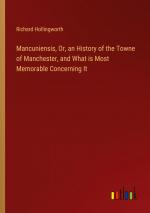 Mancuniensis, Or, an History of the Towne of Manchester, and What is Most Memorable Concerning It / Richard Hollingworth / Taschenbuch / Paperback / Englisch / 2024 / Outlook Verlag