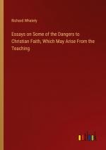 Essays on Some of the Dangers to Christian Faith, Which May Arise From the Teaching / Richard Whately / Taschenbuch / Paperback / Englisch / 2024 / Outlook Verlag / EAN 9783385140981