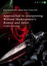 Approaches to interpreting William Shakespeare's "Romeo and Juliet". Sonnet no.116, the role of visual perception, and the death reasons / A GRIN Anthology / Puja Chakraberty (u. a.) / Taschenbuch