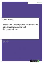 Burnout im Leistungssport. Eine Fallstudie mit Verhaltensanalysen und Therapieansätzen / Sandra Warnken / Taschenbuch / Paperback / 44 S. / Deutsch / 2024 / GRIN Verlag / EAN 9783389076255