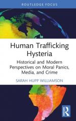 Human Trafficking Hysteria / Historical and Modern Perspectives on Moral Panics, Media, and Crime / Sarah Hupp Williamson / Buch / Einband - fest (Hardcover) / Englisch / 2025 / Taylor & Francis Ltd