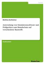 Anwendung von Simulationssoftware und Prüfgeräten zum Brandschutz auf verschiedene Baustoffe / Matthias Bartholmai / Taschenbuch / Paperback / 76 S. / Deutsch / 2000 / Examicus / EAN 9783869430249