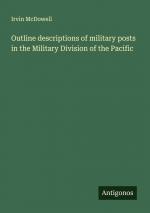 Outline descriptions of military posts in the Military Division of the Pacific / Irvin Mcdowell / Taschenbuch / Paperback / Englisch / 2024 / Antigonos Verlag / EAN 9783388010847