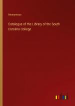 Catalogue of the Library of the South Carolina College / Anonymous / Taschenbuch / Paperback / Englisch / 2024 / Outlook Verlag / EAN 9783368774226