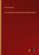 The Forester's Guide and Profitable Planter / Robert Monteath / Taschenbuch / Paperback / Englisch / 2024 / Outlook Verlag / EAN 9783368770778