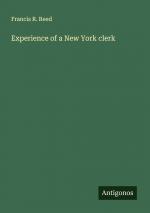 Experience of a New York clerk / Francis R. Reed / Taschenbuch / Paperback / Englisch / 2024 / Antigonos Verlag / EAN 9783388203614