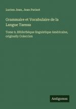 Grammaire et Vocabulaire de la Langue Taensa / Tome 9, Bibliothèque linguistique Américaine, originally Coleccion / Lucien Jean (u. a.) / Taschenbuch / Paperback / Französisch / 2024