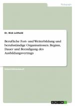 Berufliche Fort- und Weiterbildung und berufsständige Organisationen. Beginn, Dauer und Beendigung des Ausbildungsvertrags / Nick Leithold / Taschenbuch / 32 S. / Deutsch / 2024 / GRIN Verlag