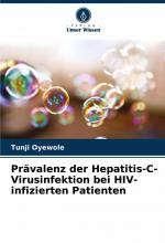Prävalenz der Hepatitis-C-Virusinfektion bei HIV-infizierten Patienten / Tunji Oyewole / Taschenbuch / 72 S. / Deutsch / 2024 / Verlag Unser Wissen / EAN 9786208414474