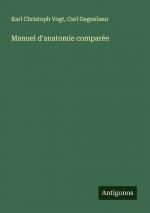 Manuel d'anatomie comparée / Karl Christoph Vogt (u. a.) / Taschenbuch / Französisch / 2025 / Antigonos Verlag / EAN 9783388553146