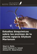 Estudios bioquímicos sobre las enzimas de la planta egipcia Silybum Marianum / Wael A. Elaily (u. a.) / Taschenbuch / Spanisch / 2025 / Ediciones Nuestro Conocimiento / EAN 9786208580100