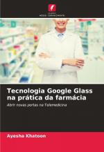 Tecnologia Google Glass na prática da farmácia / Abrir novas portas na Telemedicina / Ayesha Khatoon / Taschenbuch / Einband - flex.(Paperback) / Portugiesisch / 2025 / Edições Nosso Conhecimento