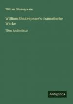 William Shakespeare's dramatische Werke / Titus Andronicus / William Shakespeare / Taschenbuch / Deutsch / 2025 / Antigonos Verlag / EAN 9783388936659