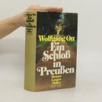 Wolfgang Ott: Ein Schloss in Preussen Wolfgang Ott: Ein Schloss in Preussen
