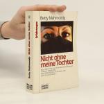 Betty Mahmoody: Nicht ohne meine Tochter