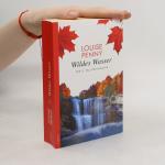 Louise Penny: Wildes Wasser: Der 15. Fal