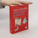 Anna Gavalda: Alles Glück kommt nie